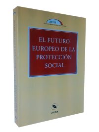 El Futuro Europeo de la Protección Social