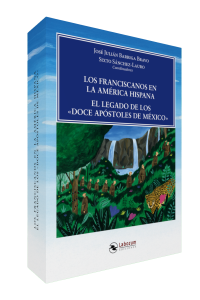 Los franciscanos en la América Hispana. El legado de los «Doce Apóstoles de México»