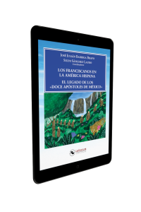Los franciscanos en la América Hispana. El legado de los «Doce Apóstoles de México» (versión digital)