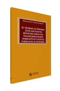 El trabajo autónomo ante los nuevos retos del siglo XXI: Transformaciones normativas y nuevas formas de autonomía
