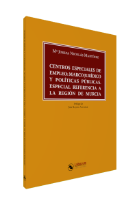 Centros Especiales de Empleo: Marco jurídico y políticas públicas. Especial referencia a la Región de Murcia