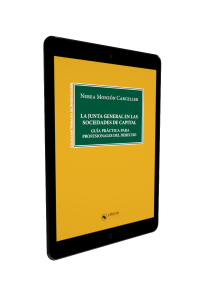 La junta general en las sociedades de capital: Guía práctica para profesionales del derecho